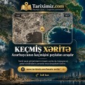 AZƏRBAYCANIN KEÇMİŞİNƏ PEYKDƏN BAX!