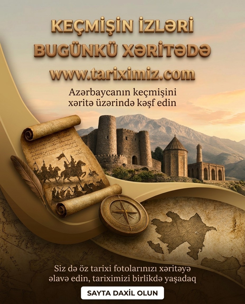 Keçmişin izləri — bugünkü xəritədə!