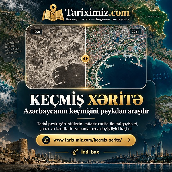 AZƏRBAYCANIN KEÇMİŞİNƏ PEYKDƏN BAX!